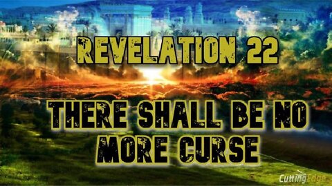 Revelation 22 RU-Ready?: There Shall Be No More Curse