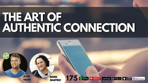 175 Mark Shapiro: The Art of Authentic Connection