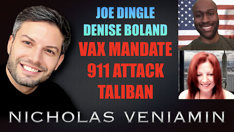 Joe Dingle & Denise Boland Dsicusses Vaccine Mandate, 911 Attacks and Taliban with Nicholas Veniamin