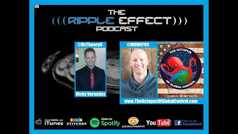 The Ripple Effect Pocdast #173 (Charlie Robinson | The Octopus of Global Control)
