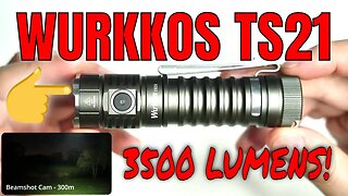 Wurkkos TS21 - Great Value Flashlight with 217m and 3500 lumens.