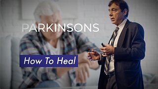 Parkinson's - How to Heal