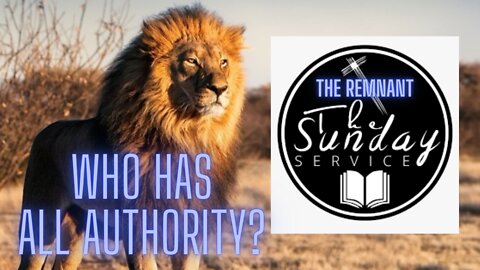 Sunday Service 10/16/2022 -- "Who Has All Authority"?