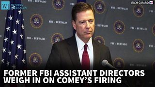 Former FBI Assistant Directors Weigh In On Comey’s Firing