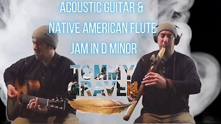 Acoustic Guitar & Native American Flute Jam in D Minor