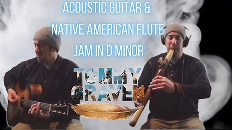 Acoustic Guitar & Native American Flute Jam in D Minor