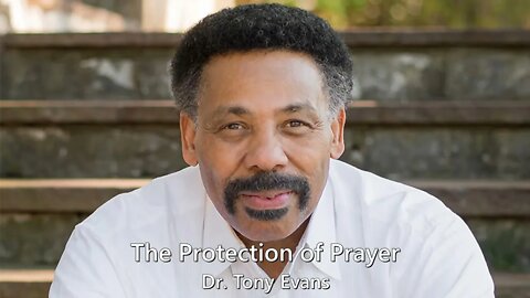 The Protection of Prayer by Dr. Tony Evans