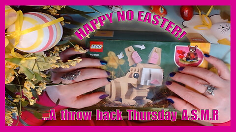 Happy No Easter, A throw back Thursday ASMR -LOFI