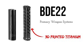 Primary Weapon Systems - BDE 22 Suppressor - 3D Printed Titanium!