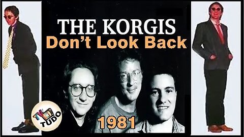 Video Clipe Tv XTudo -The Korgis Don't Look Back (Não Olhe Para Trás)1982