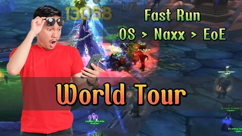 WORLD TOUR OS - EoE - Naxx Fast Run (thank you for these 3 years still playing with me) - WOTLK Raid