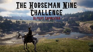 Horseman Nine Challenge, Almost Completed