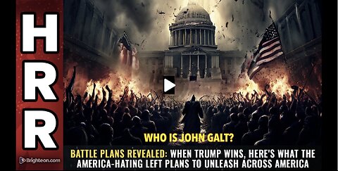 HRR-BATTLE PLANS REVEALED: When Trump wins, here's what America-hating Left plans...JGANON, SGANON