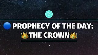 🔵 PROPHECY OF THE DAY: 👑THE CROWN👑