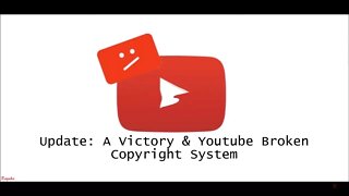 Update: A Victory & Youtube Broken Copyright System