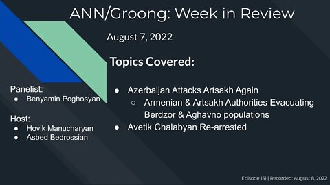 Azerbaijan Attacks | Evacuating Berdzor & Aghavno | Chalabyan Re-arrested | Ep #152 - Aug 7, 2022