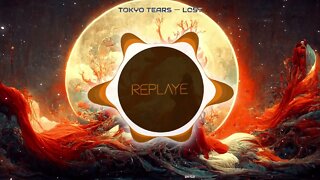 Tokyo Tears ー Lost | Replaye