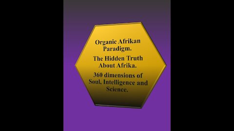 Organic Afrikan Paradigm: The Hidden Truth About Afrika. Misuse of the Power of Nature by Harvesters