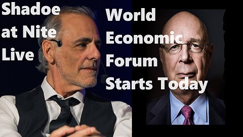 Shadoe at Nite Mon Jan. 15th/2024 World Economic Forum Starts Today!