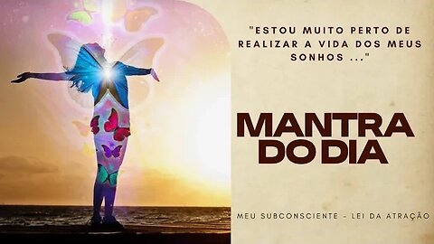 MANTRA DO DIA - ESTOU MUITO PERTO DE REALIZAR A VIDA DOS MEUS SONHOS #mantra #espiritualidade