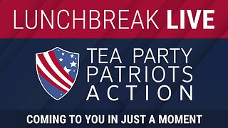 Tea Party Patriots Action LIVE - 3/25/24