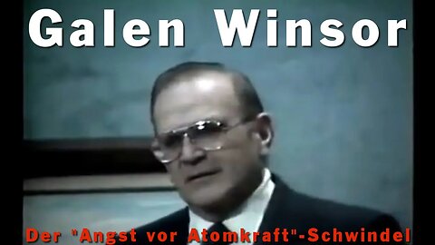 Der "Angst vor Atomkraft"-Schwindel - Galen Winsor (Nuclear Scare Scam) - deutsche Untertitel