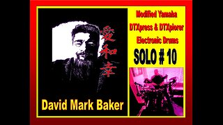 SOLO # 10-David Mark Baker-Modified Yamaha DTXpress & DTXplorer E-Drums