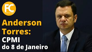 AO VIVO - CPI Mista do 8 de Janeiro ouve Anderson Torres - 08/08/2023