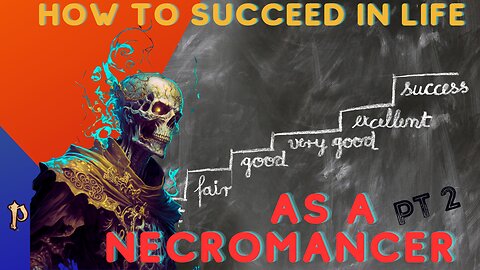 How to Succeed in Life, as Necromancer pt2