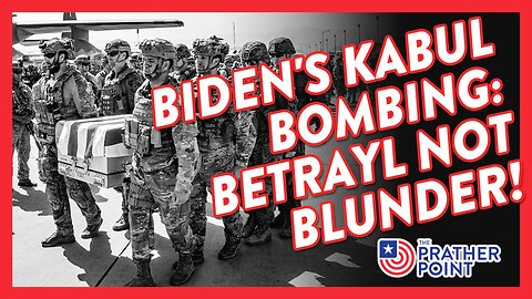 BIDEN'S KABUL BOMBING: BETRAYAL NOT BLUNDER!