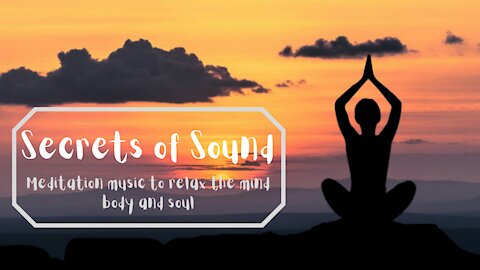 Meditation Music, Relax Mind Body and Soul