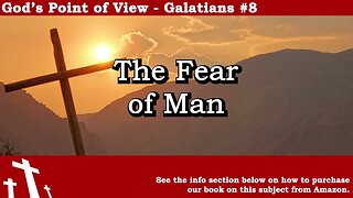 Galatians #8 - The Fear of Man | God's Point of View