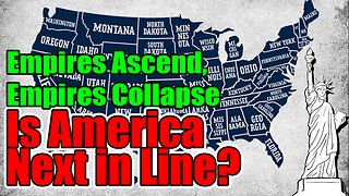 Empires Ascend, Empires Collapse: Is America Next in Line?