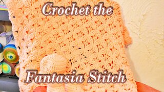 How to Crochet the Fantasia Stitch