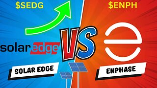 SolarEdge ($SEDG) or Enphase Energy ($ENPH), Which Is The Best Solar Stock?