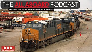 All Aboard Episode 033: After the Disaster--Railroads in Baltimore