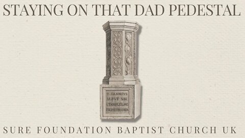 Staying On That Dad Pedestal | SFBCUK |