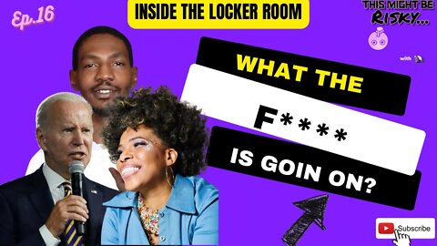 What The F Is Goin On!? | Inside The Locker Room Ep. 16!