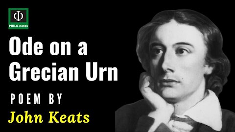 Ode on a Grecian Urn - Philosophical Poem by John Keats