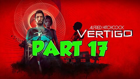 Alfred Hitchcock Vertigo Walkthrough Part 17 | playthrough vertigo