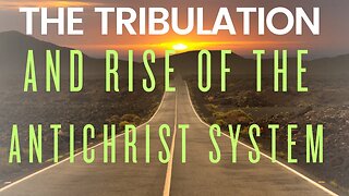 Unveiling End Times Rise of the Antichrist System in the Tribulation