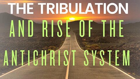 Unveiling End Times Rise of the Antichrist System in the Tribulation