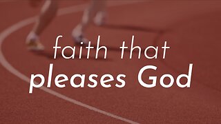 05-22-24 - Faith That Pleases God - Andrew Stensaas