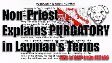 Non-Priest Explains PURGATORY in Layman's Terms