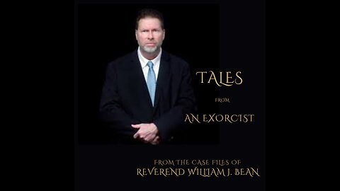 Tales of an Exorcist from the case files of Reverend Bill Bean