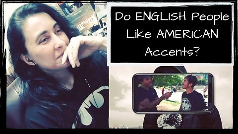 Do English People Like American Accents?