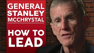 How To Lead - General Stanley Mcchrystal