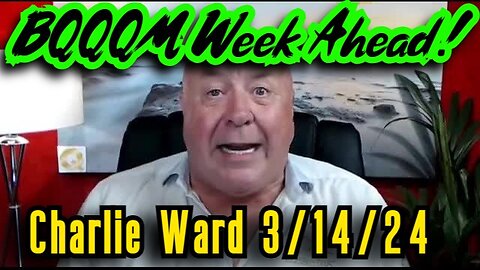 Charlie Ward SHOCKING INTEL 3.14.24 - BQQQM Week Ahead!!!