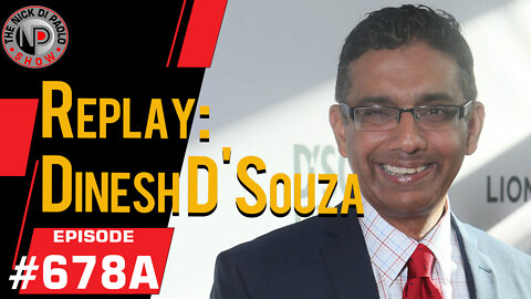 Replay: Dinesh D'Souza | Nick Di Paolo Show #678a