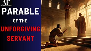 The Power of Forgiveness - The Parable Of The Unforgiving Servant